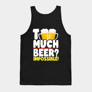 Too Much Beer? Tank Top